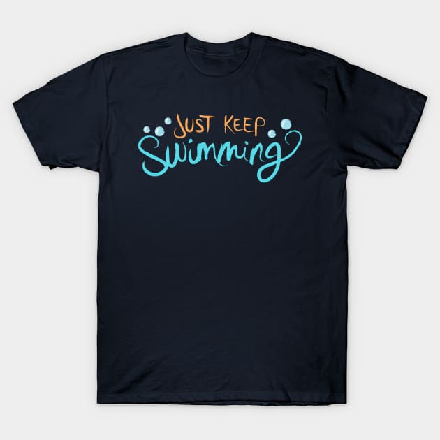 Just Keep Swimming T-Shirt by LivelyLexie